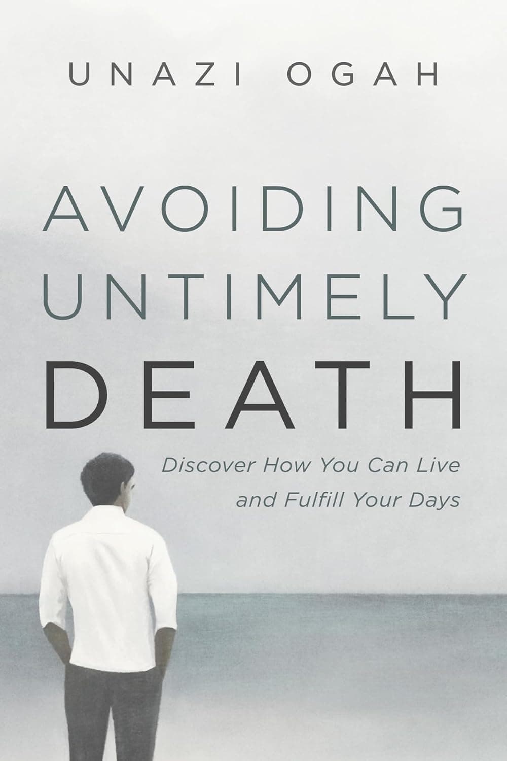 Avoiding Untimely Death: Discover How You Can Live and Fulfill Your Days